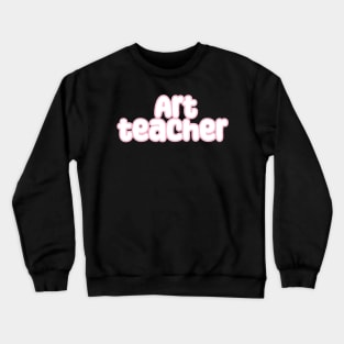 Art teacher Crewneck Sweatshirt